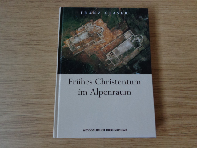 Glaser, Franz - Frühes Christentum im Alpenraum