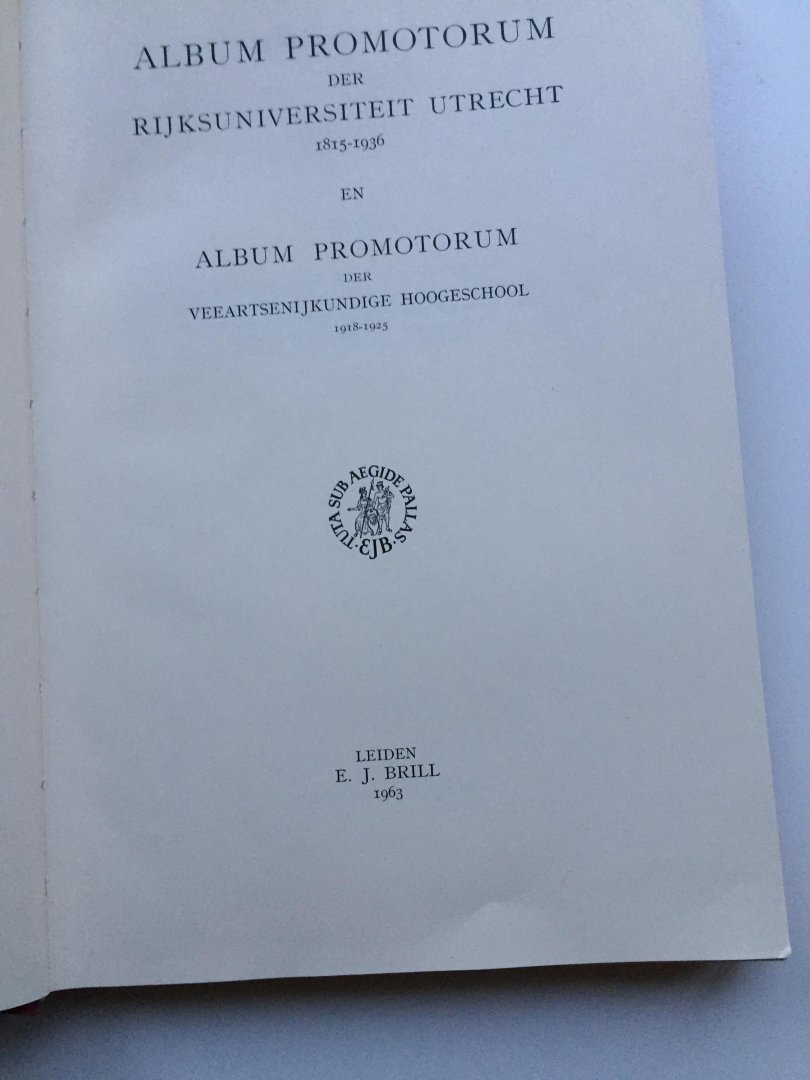 Cittert- Eymers, J.G. van (samensteller e.a.) - Album Promotorum der Rijksuniversiteit Utrecht 1815-1936 en Album Promotorum der Veeartsenijkundige Hogeschool 1918-1925.