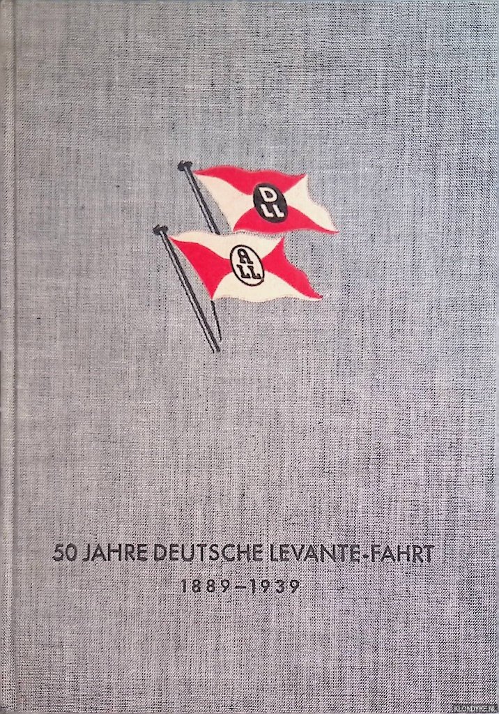 Stegemann, Richard - 50 Jahre Deutsche Levante-Fahrt 1889-1939