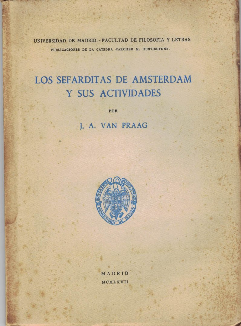 Praag J. A. van Praag - Los Sefarditas de Amsterdam y sus actividades  ( Spaans/Portugeestalige Joden in Amsterdam )