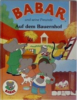 Brunhoff, Laurent de - Babar und seine Freunde; Auf dem Bauernhof