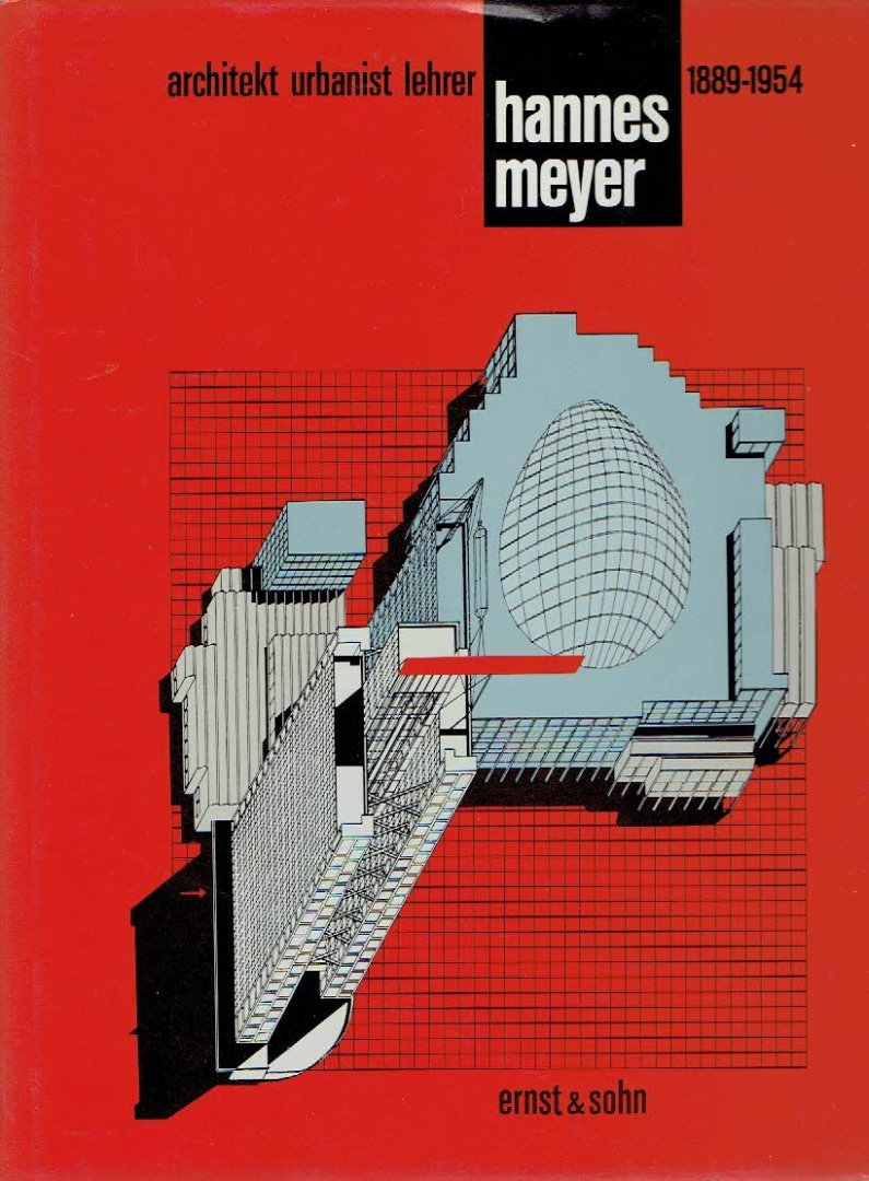 MEYER, Hannes - Werner KLEINERÜSCHKAMP [Bearb.] - Hannes Meyer 1889-1954 - Architekt - Urbanist - Lehrer.
