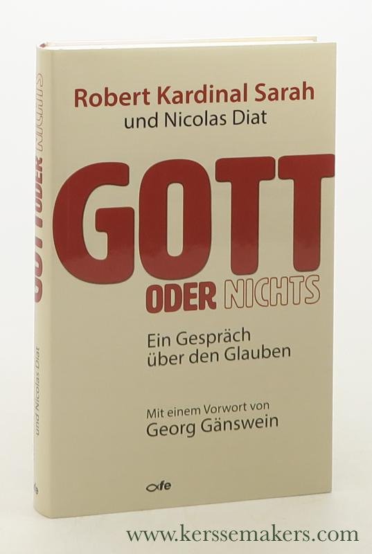Sarah, Robert / Nicolas Diat. - Gott oder Nichts : ein Gespräch über den Glauben.