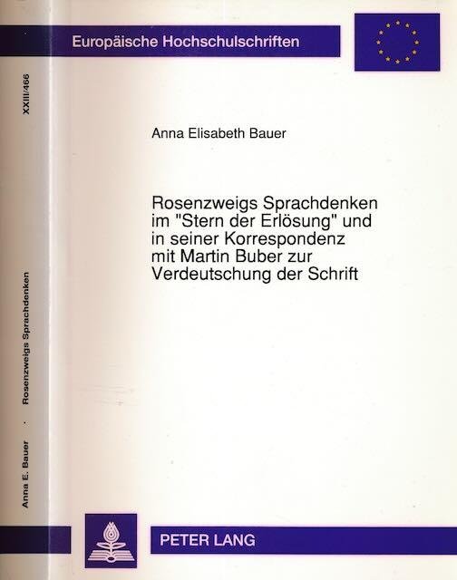 Bauer, Anna Elisabeth - Rosenzweigs Sprachdenken im 'Stern der Erlösung' : Und in seiner Korrespondenz mit Martin Buber zur Verdeutschung der Schrift