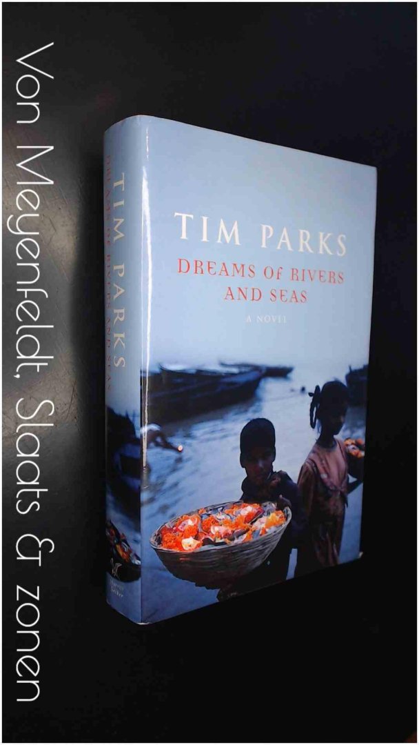 Parks, Tim - Dreams of rivers and seas