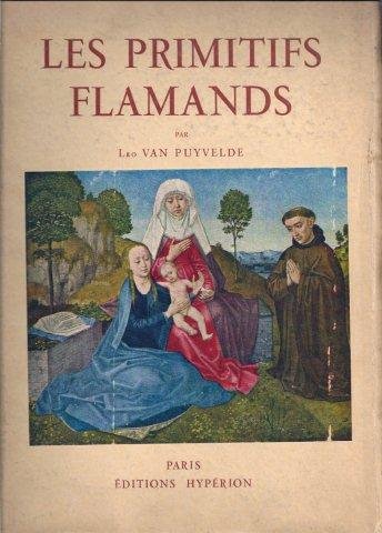 PUYVELDE, L. van - LES PRIMITIFS FLAMANDS.La simplicite , le silence et la contemplation des primitifs Flamands.