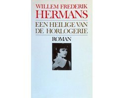 Willem Frederik Hermans - Een Heilige Van De Horlogerie