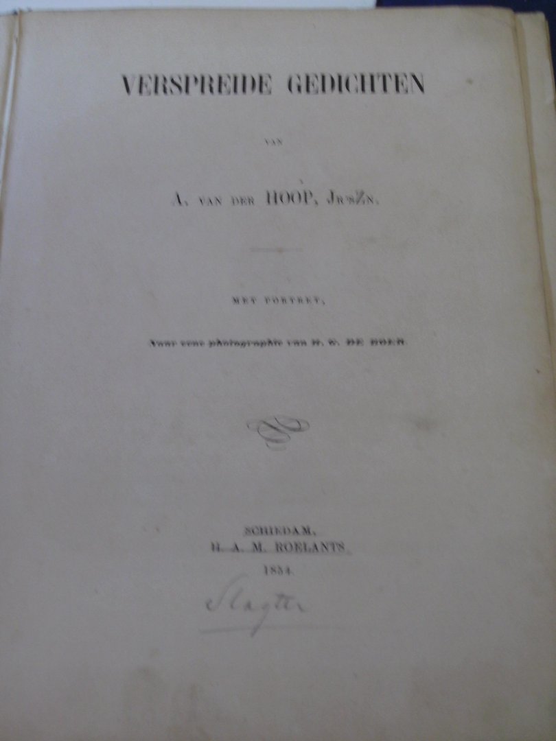 Hoop, A. van der - Verspreide gedichten ; met portret naar een photographie van H.G. de Boer