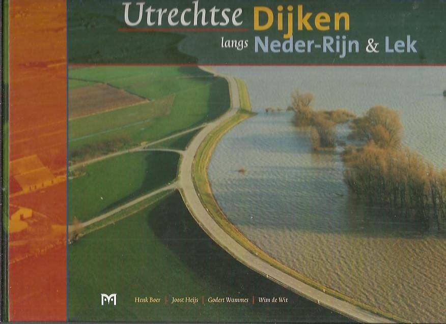 Boer, H./Heijs, J./Wammes, G./Wit, W. de - Utrechtse dijken langs Neder-Rijn en Lek