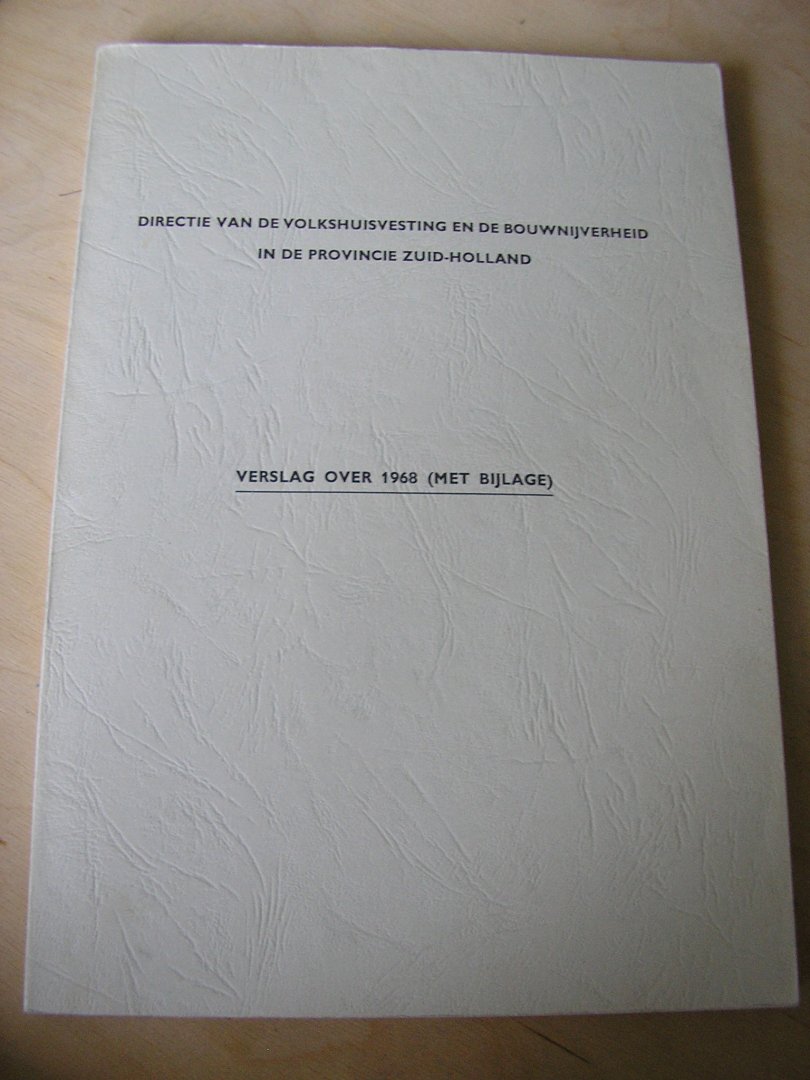  - Directie volkshuisvesting bouwnijverheid Zuid Holland Verslag over 1968  (Jaarverslag 1968 )