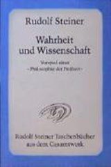 Wahrheit und Wissenschaft - Vorspiel einer Philosophie der Freiheit