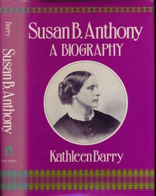 Barry, Kathleen. - Susan B. Anthony: A biography of a singular feminist.