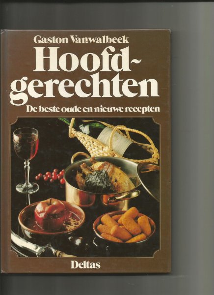 Vanwalbeek, Gaston - Hoofdgerechten; de beste oude en nieuwe recepten