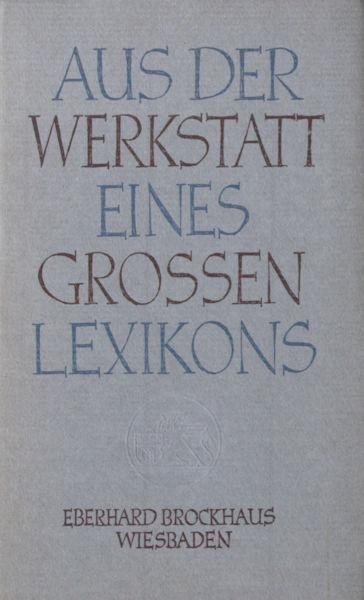 Brockhaus, Eberhard. - Aus den Werkstatt eines grossen Lexikons.