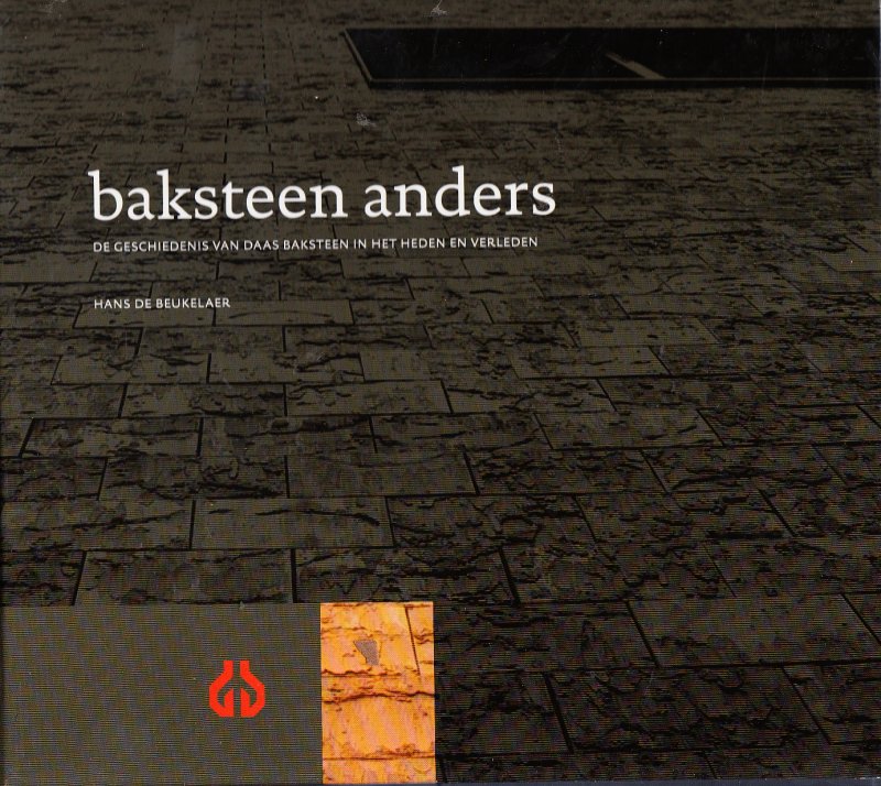 Beukelaar, Hans de - Baksteen anders: de geschiedenis van Daas Baksteen in het heden en verleden - Azewijn