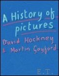 David Hockney , Martin Gayford - History of Pictures  From the Cave to the Computer Screen