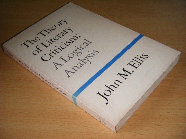 John M. Ellis - The Theory of Literary Criticism A Logical Analysis