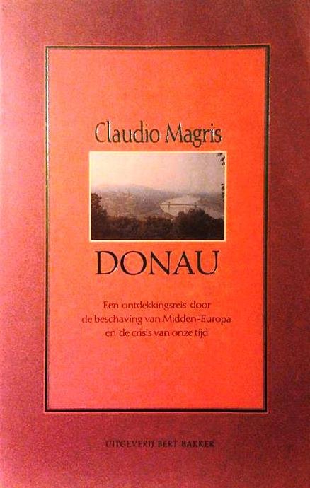 MAGRIS Claudio - Donau, Een ontdekkingsreis door de beschaving van Midden-Europa en de crisis van onze tijd (vertaling van Danubio - 1986)