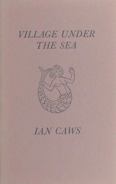 Caws, Ian. - Village under the sea.
