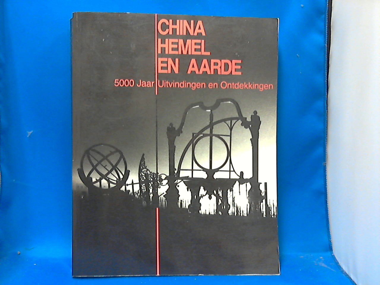 De Jonghe D.  M.Sc. - China hemel en aarde  5000 jaar uitvindingen en ontdekkingen
