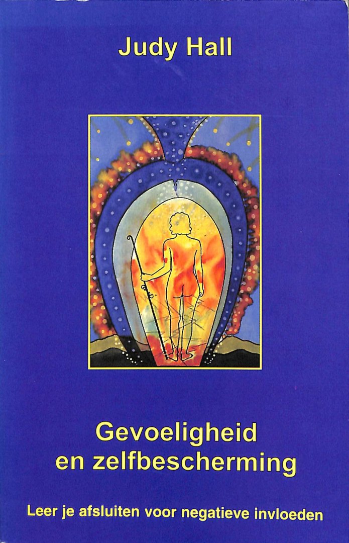 Hall, Judy - Gevoeligheid en zelfbescherming. Leer je afsluiten voor negatieve invloeden.