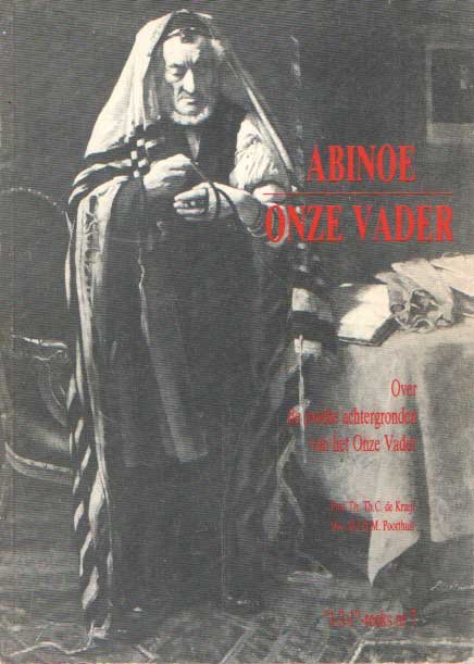 Kruijf, Th. C. de & M.J.H.M. Poorthuis - Abinoe. Onze Vader. De Joodse achtergronden van het Onze Vader.