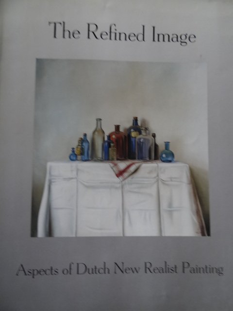 Nieuwendijk, Koen - The Refined Image. -   Aspects of Dutch New Realist Painting