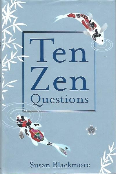 Blackmore, Susan - Ten Zen Questions