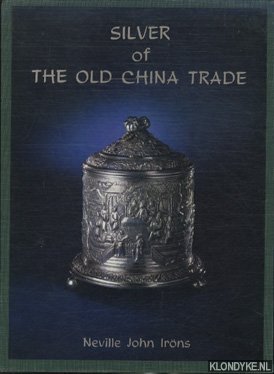 Iröns, Neville John - Silver & carving of the old China trade