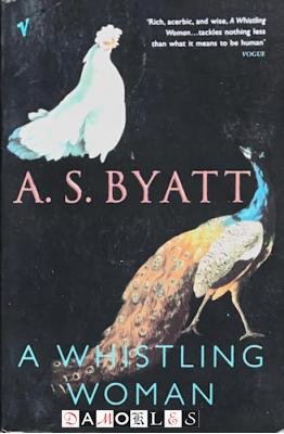 A.S. Byatt - A Whistling Woman