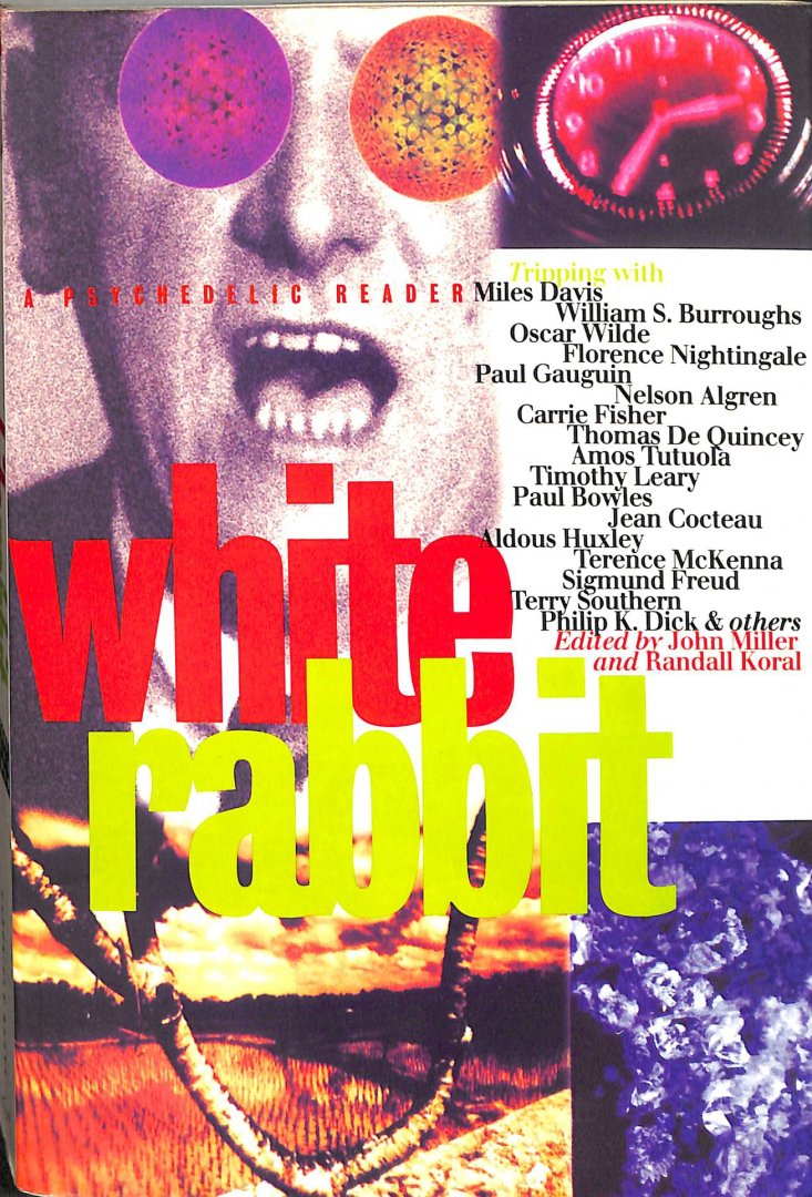 Miller, John / Koral, Randall (editors) - White rabbit. A psychedelic reader.
