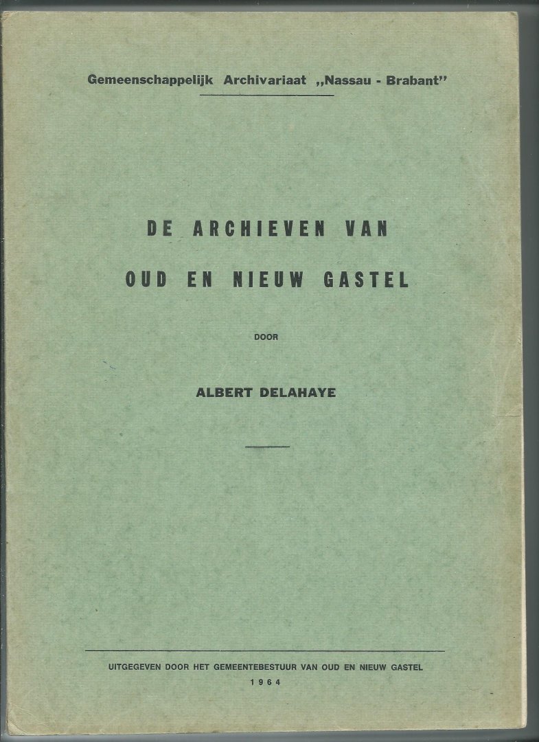 Delahaye, Albert - De Archieven van Oud en Nieuw Gastel
