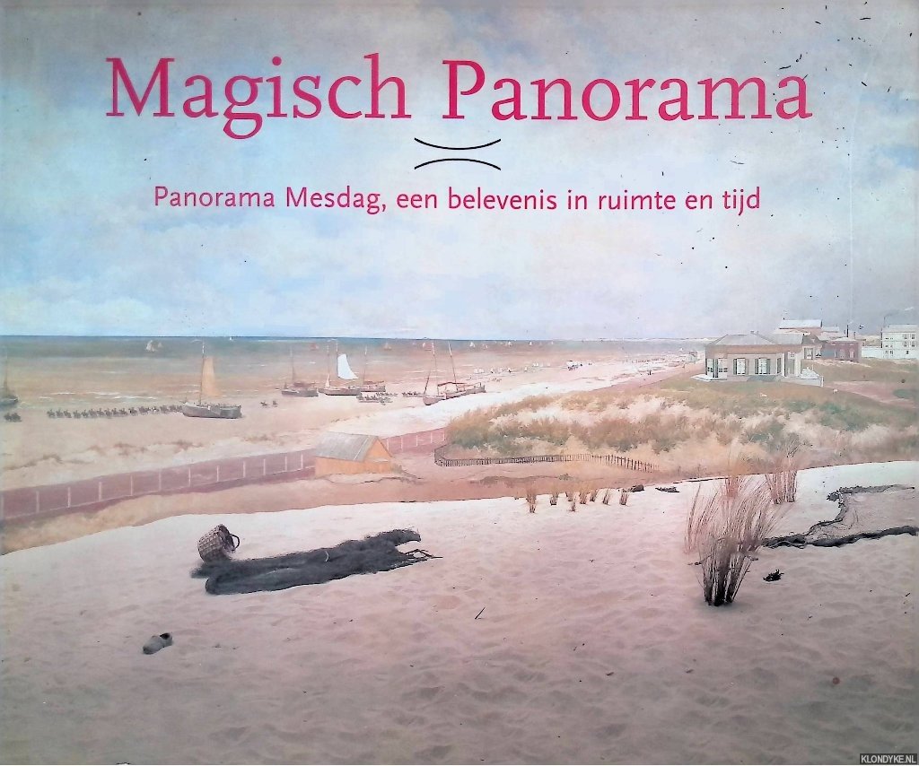 Eekelen, Yvonne van - Magisch Panorama. Panorama Mesdag, een belevenis in ruimte en tijd