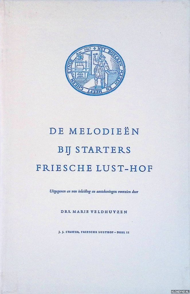 Veldhuyzen, Marie (uitgegeven en van inleiding en aantekeningen voorzien door) - De melodieën bij Starters Friesche Lust-Hof