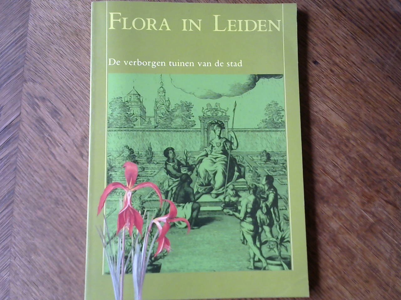 Schwartz Gary e.a. - Flora in Leiden / De verborgen tuinen van de stad