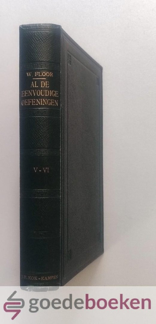 Floor, W. - Al de eenvoudige oefeningen, bundel 5 en 6 --- Vijfde en zesde bundel