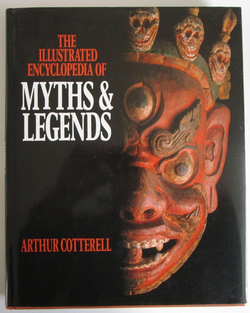 Cotterell, Arthur - The illustrated encyclopedia of Myths & Legends