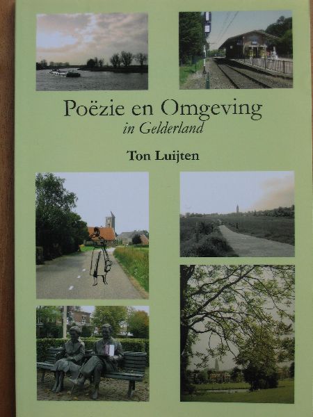 Luijten,Ton - Poëzie en omgeving in Gelderland