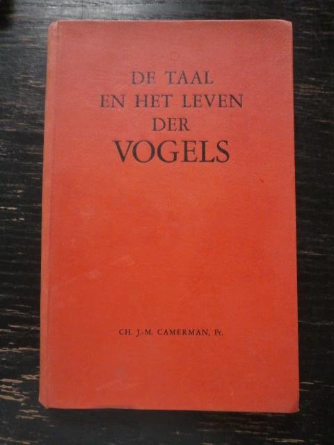 Ch. J.-M. Camerman, Pr. - De Taal en het Leven der Vogels