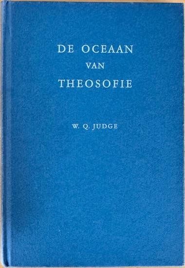Judge, William Q. - DE OCEAAN VAN THEOSOFIE. Vertaling van de oorspronkelijke uitgave van 1893