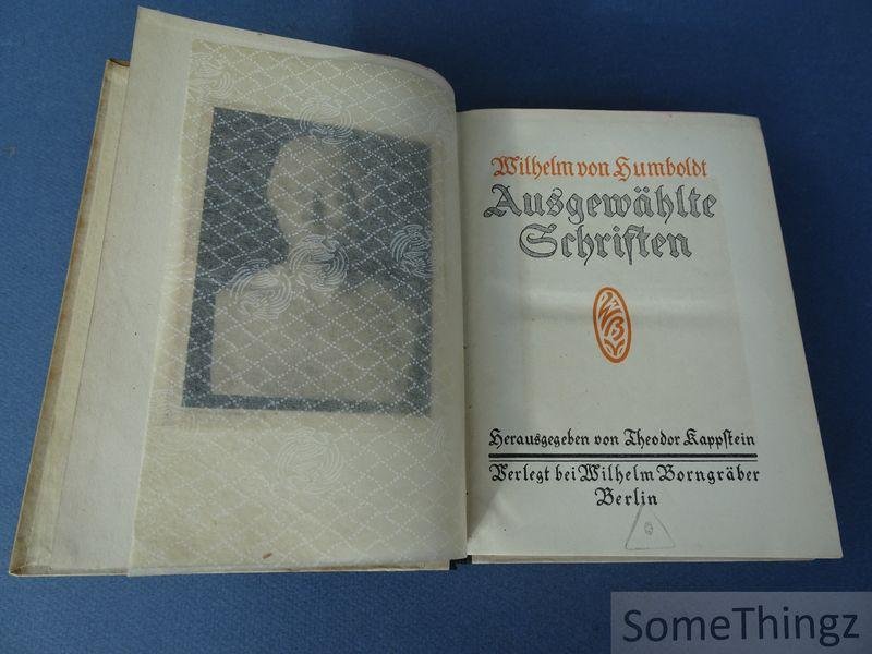 Humboldt, Wilhelm von und Theodor Kappstein (Hrsg) - Wilhelm von Humboldt - Ausgewählte Schriften.
