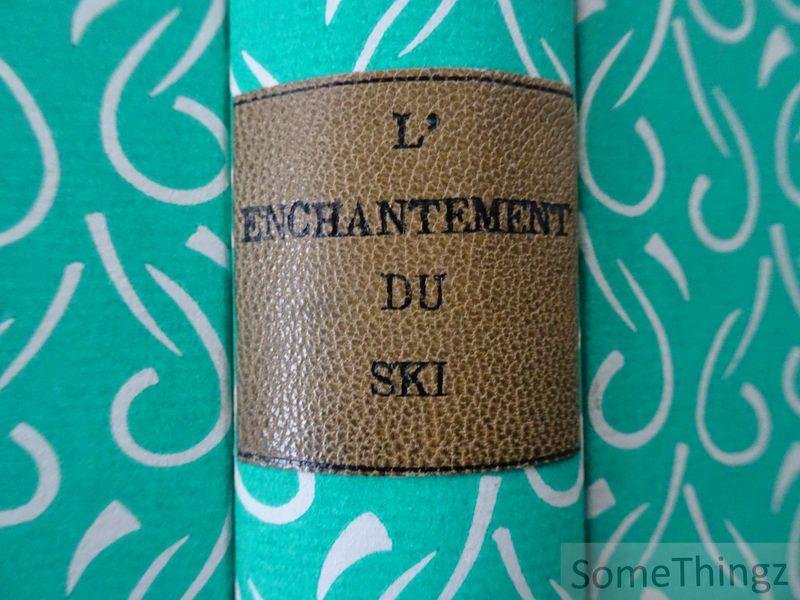 Alfred Couttet, Arnold Lunn, Emil Petersen - L'enchantement du ski.