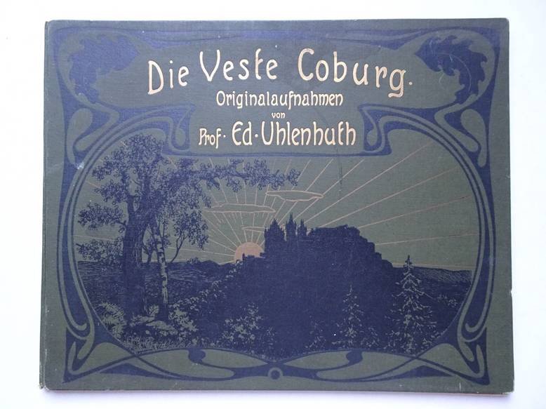 Uhlenhuth, Ed.. - Die Veste Coburg. Originalaufnahmen.