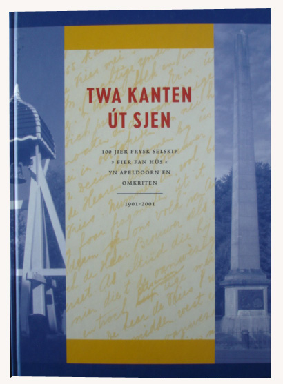 Meintema, Yme / Miedema, Jaap / Schaaf, Taeke van der - Twa kanten ut sjen - 100 jier Frysk selskip "fier fan hus" yn Apeldoorn en omkriten 1901-2001
