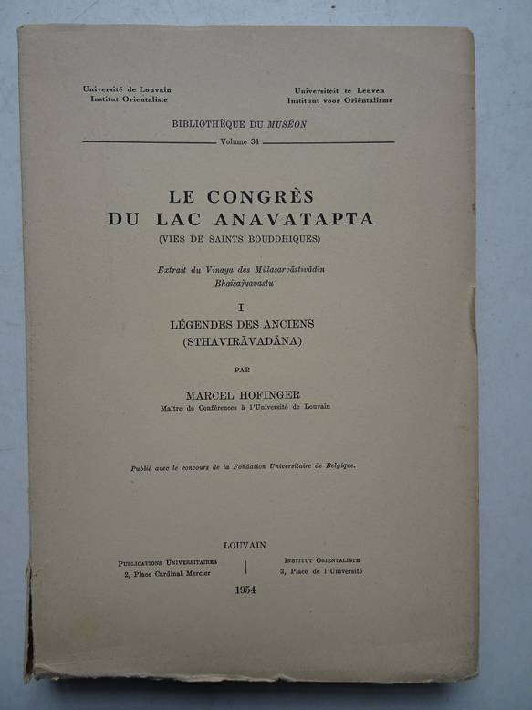 Hofinger, M. - Le Congrès du Lac Anavatapta (vies de saints bouddhiques); extrait du Vinaya des Mulasarvastivadin Bhaisajyavastu, I: Légendes des Anciens (Sthaviravadana).
