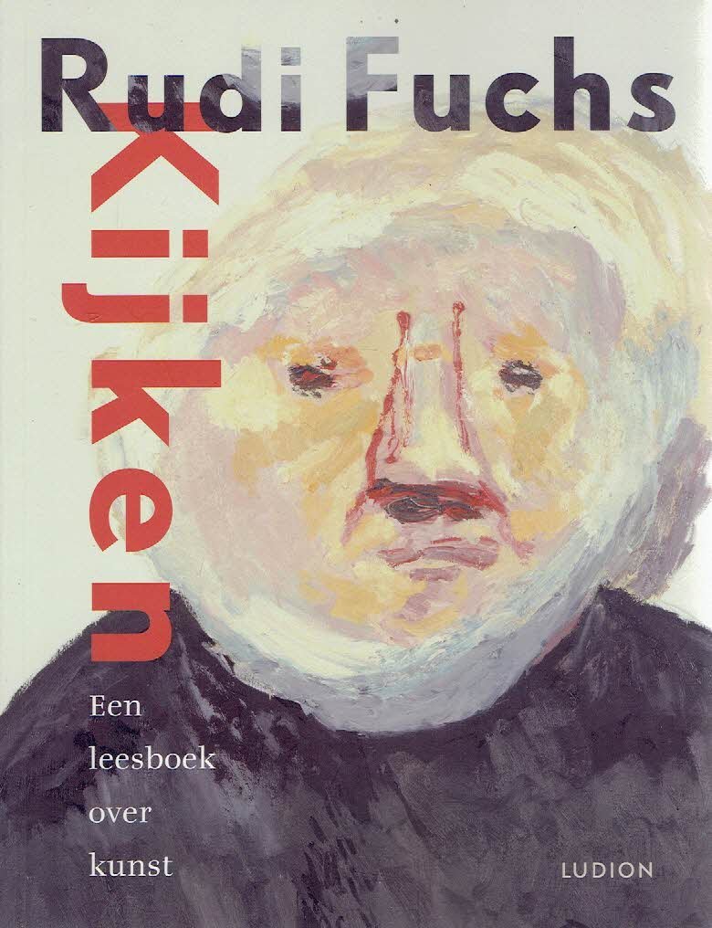 FUCHS, Rudi - Kijken - Een leesboek over kunst.