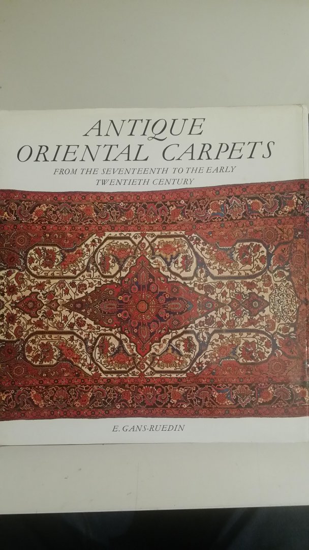 Gans-Ruedin, E. - Antique Oriental Carpets from the 17th to the early 20th century