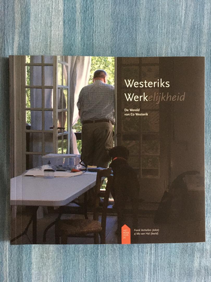 Verhallen, Frank (tekst) & Hal, Mo van - Westeriks Werkelijkheid. De wereld van Co Westerik.