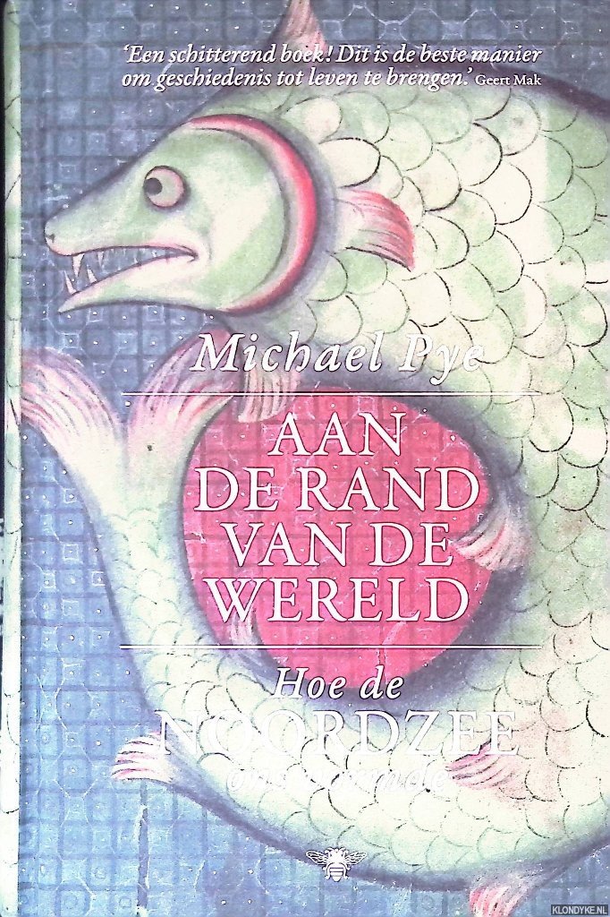 Pye, Michael - Aan de rand van de wereld: Hoe de Noordzee ons vormde