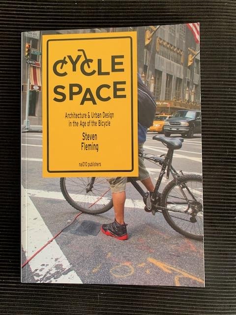 Fleming, Steven - Cycle Space: Architecture and Urban Design in the Age of the Bicycle